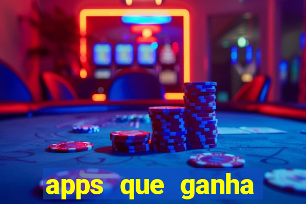 apps que ganha dinheiro jogando